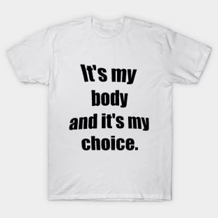 My body my choice T-Shirt